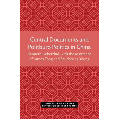 Central Documents and Politburo Politics in China: Volume 33 - Paperback