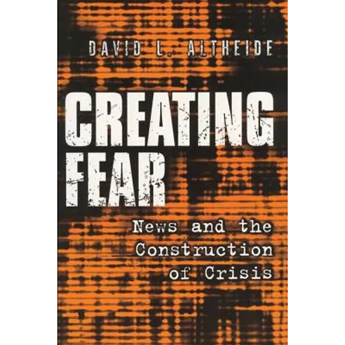 Creating Fear: News and the Construction of Crisis - Paperback