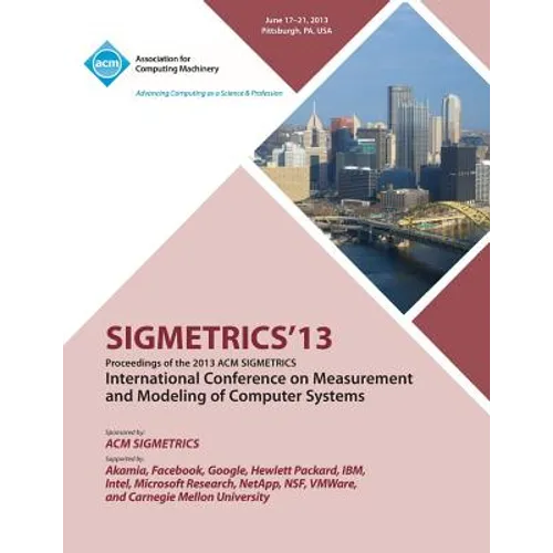 Sigmetrics 13 Proceedings of the 2013 ACM Sigmetrics International Conference on Measurement and Modeling of Computer Systems - Paperback