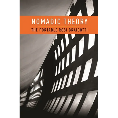 Nomadic Theory: The Portable Rosi Braidotti - Paperback