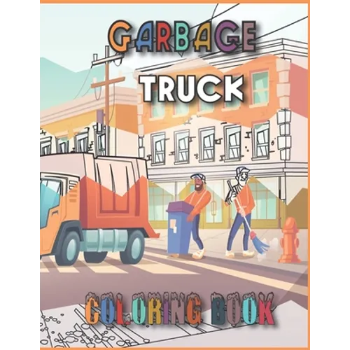 Garbage truck coloring book: 55 Pages to Color for Kids Who Love Trash Trucks! (Toddler Book) - Paperback
