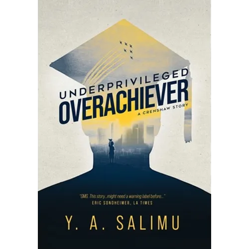Underprivileged Overachiever: A Crenshaw Story - Hardcover