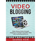 Video Blogging: Make Money Online through vlogging on YouTube and other video web marketing platforms - Paperback
