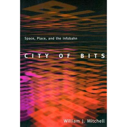 City of Bits: Space, Place, and the Infobahn - Paperback