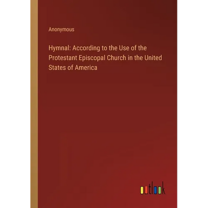 Hymnal: According to the Use of the Protestant Episcopal Church in the United States of America - Paperback
