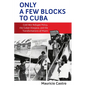 Only a Few Blocks to Cuba: Cold War Refugee Policy, the Cuban Diaspora, and the Transformations of Miami - Hardcover