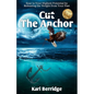 Cut The Anchor: Soar to Your Highest Potential by Releasing the Weight from Your Past - Paperback