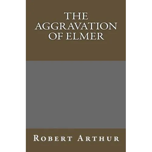 The Aggravation Of Elmer - Paperback