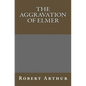The Aggravation Of Elmer - Paperback