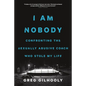 I Am Nobody: Confronting the Sexually Abusive Coach Who Stole My Life - Hardcover