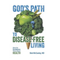 God's Path to Disease-Free Living: What the Scriptures Tell Us About Health - Hardcover