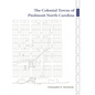 The Colonial Towns of Piedmont North Carolina - Hardcover