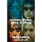 Lennon, Dylan, Alice, and Jesus: The Spiritual Biography of Rock and Roll - Hardcover