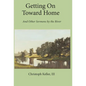 Getting on Toward Home: And Other Sermons by the River - Hardcover