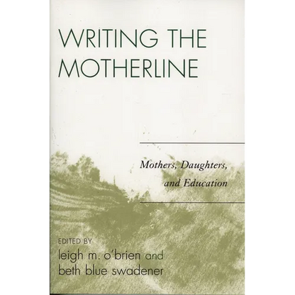 Writing the Motherline: Mothers, Daughters, and Education - Paperback