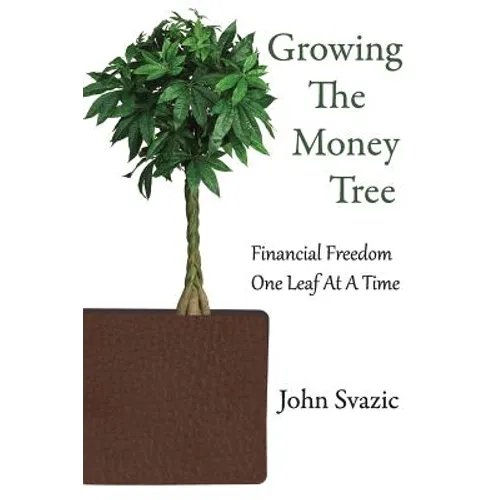 Growing The Money Tree: Financial Freedom One Leaf At A Time - Paperback