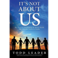 It's Not About Us: The Secret to Transforming the Mental Health and Addiction System in Canada - Paperback