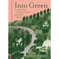Into Green: Everyday Ways to Find and Lose Yourself in Nature - Hardcover