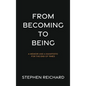 From Becoming to Being - Hardcover