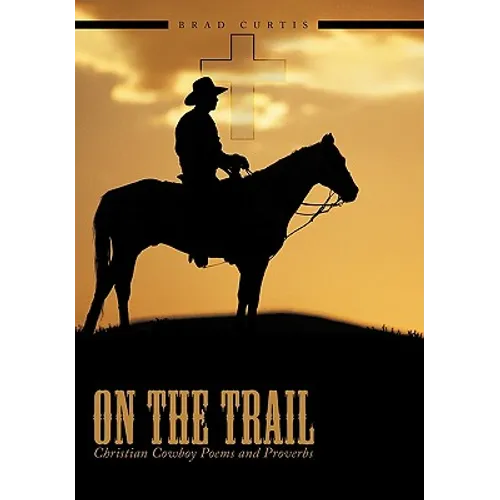 On The Trail: Christian Cowboy Poems and Proverbs - Paperback