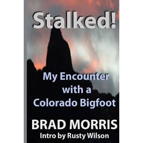 Stalked! My Encounter with a Colorado Bigfoot - Paperback