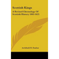 Scottish Kings: A Revised Chronology Of Scottish History 1005-1625 - Hardcover