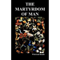 The Martyrdom of Man - Hardcover