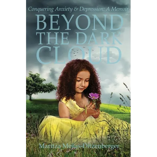 Beyond the Dark Cloud: Conquering Anxiety & Depression: A Memoir - Paperback