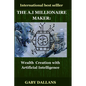 The Millionaire Maker: Wealth creation with artificial intelligence - Paperback