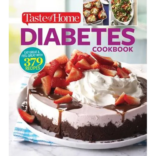Taste of Home Diabetes Cookbook: Eat Right, Feel Great with 370 Family-Friendly, Crave-Worthy Dishes! - Paperback