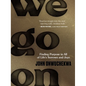 We Go on: Finding Purpose in All of Life's Sorrows and Joys - Hardcover