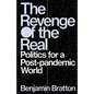 The Revenge of the Real: Politics for a Post-Pandemic World - Hardcover