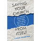 Saving Your Church from Itself - Hardcover