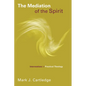 The Mediation of the Spirit: Interventions in Practical Theology - Paperback