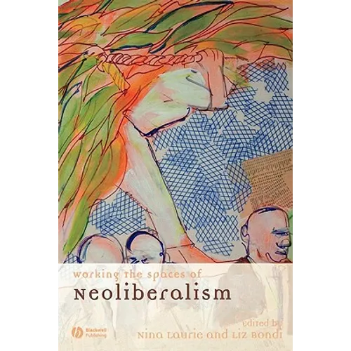Working the Spaces of Neoliberalism: Activism, Professionalisation and Incorporation - Paperback