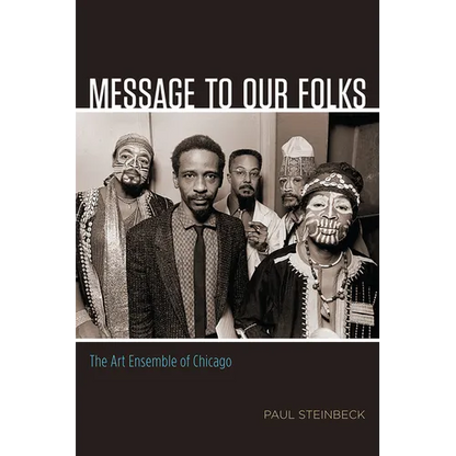 Message to Our Folks: The Art Ensemble of Chicago - Paperback