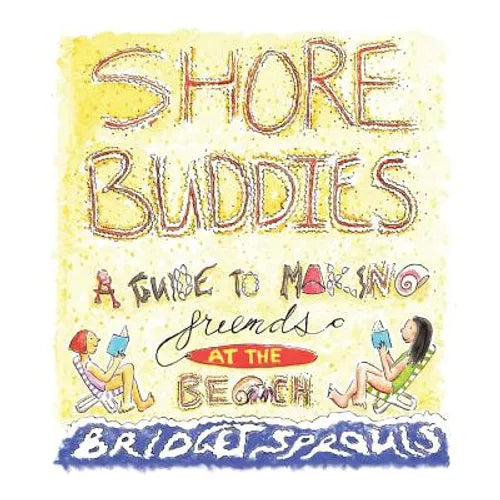 Shore Buddies: A Guide to Making Friends at the Beach - Paperback