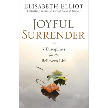 Joyful Surrender: 7 Disciplines for the Believer's Life - Paperback