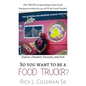 So You Want To Be A Food Truckr?: The TRUTH of operating a food truck business by an ACTUAL Food Truckr! Family, Finance, Failure, and Fun - Paperback
