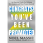 Congrats! You've Been Promoted: An Essential Guide for Helping New Leaders and Their Teams Succeed - Hardcover