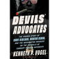 Devils' Advocates: The Hidden Story of Rudy Giuliani, Hunter Biden, and the Washington Insiders on the Payrolls of Corrupt Foreign Interests - Hardcover