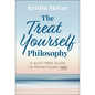 The Treat Yourself Philosophy: A Guilt-Free Guide to Prioritizing You - Hardcover