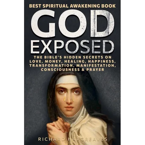 God Exposed - Best Spiritual Awakening Book - The Bible's Hidden Secrets on Love, Money, Healing, Happiness, Transformation, Manifestation, Consciousn - Paperback
