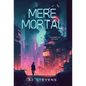 Mere Mortal - Hardcover