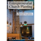 Entrepreneurial Church Planting: Engaging Business and Mission for Marketplace Transformation - Paperback
