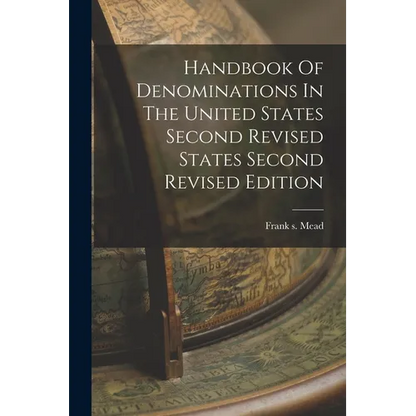 Handbook Of Denominations In The United States Second Revised States Second Revised Edition - Paperback