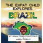 The Expat Child Explores Brazil - Hardcover