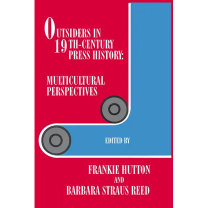 Outsiders in 19th-Century Press History: Multicultural Perspectives - Paperback