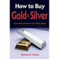 How to Buy Gold and Silver; Even when you have very little money - Paperback