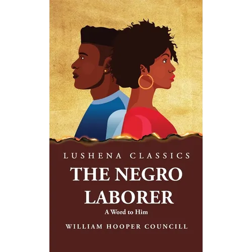 The Negro Laborer A Word to Him - Hardcover